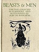 Beasts & Men folk tales collected in Flanders and illustrated by Jean de Bosschère, Jean de Boschère