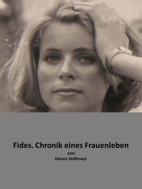 Fides. Chronik eines Frauenlebens, Hanns Sedlmayr