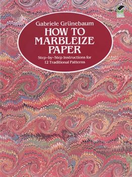 How to Marbleize Paper, Gabriele Grünebaum