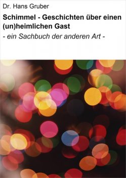 Schimmel – Geschichten über einen (un)heimlichen Gast, Hans Gruber