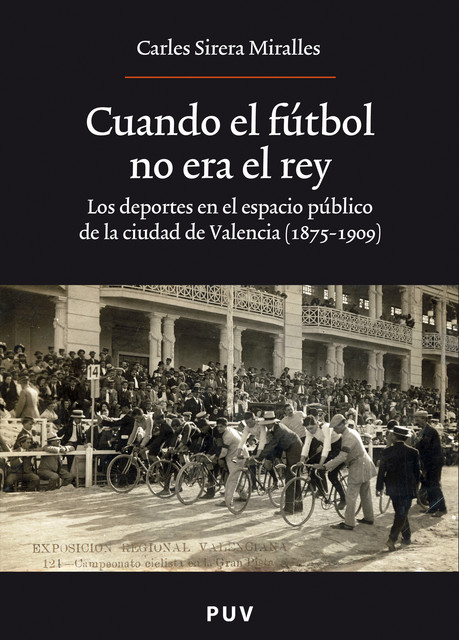 Cuando el fútbol no era el rey, Carles Sirera Miralles