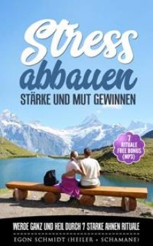 Stress abbauen – Glaubenssätze Flüche Muster Banne lösen, Egon Schmidt