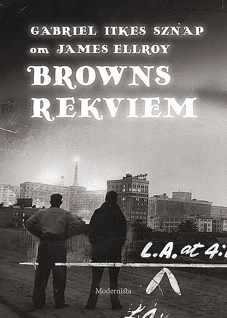 Om Browns rekviem av James Ellroy, Gabriel Itkes Sznap