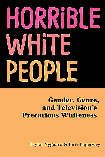 Horrible White People, Jorie Lagerwey, Taylor Nygaard