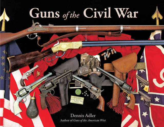 Guns of the Civil War, Dennis Adler