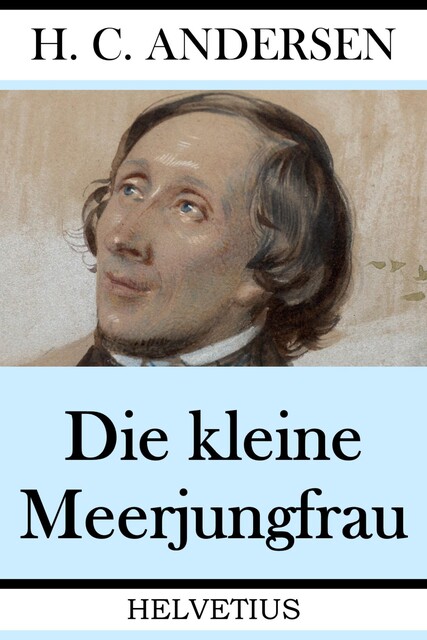 Die kleine Meerjungfrau, Hans Christian Andersen