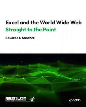 Excel and the World Wide Web Straight to the Point, Eduardo Sanchez