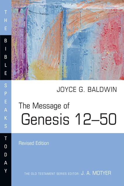 The Message of Genesis 12–50, Joyce Baldwin