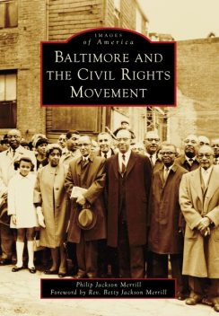 Baltimore and the Civil Rights Movement, Philip J. Merrill