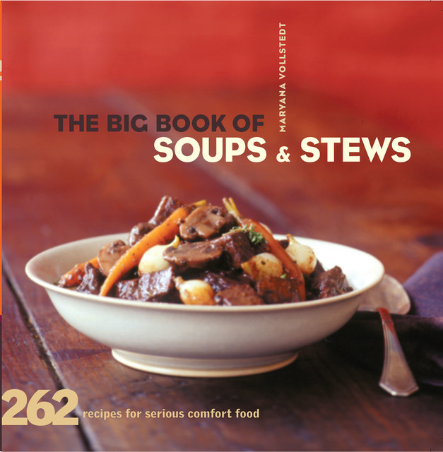 The Big Book of Soups and Stews, Maryana Vollstedt