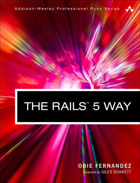 The Rails 5 Way, Obie Fernandez