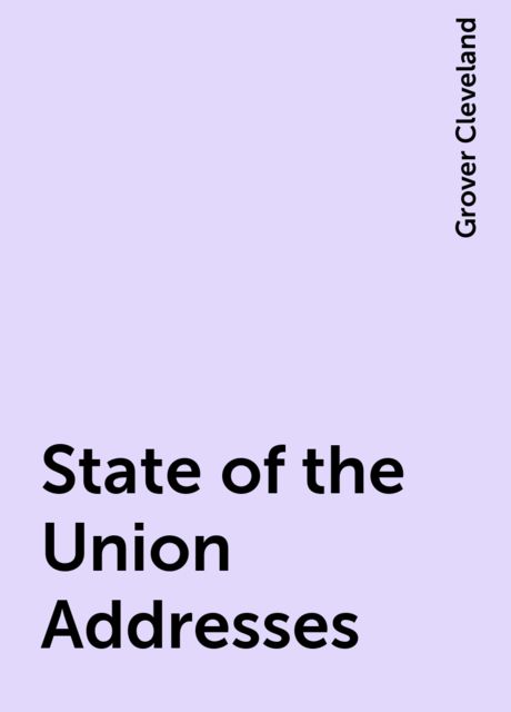 State of the Union Addresses, Grover Cleveland