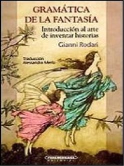 Gramática De La Fantasía. Introducción Al Arte De Inventar Historias, Gianni Rodari
