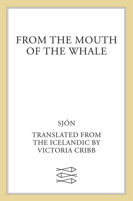 From the Mouth of the Whale, Sjon