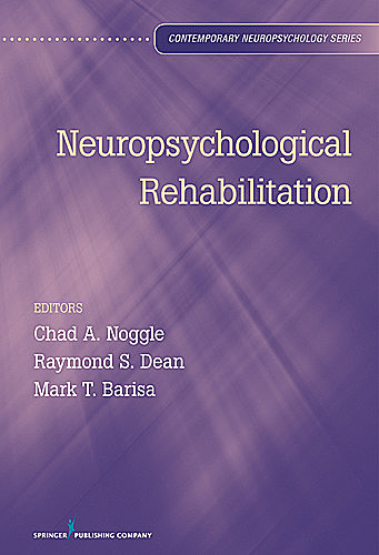Neuropsychological Rehabilitation, ABPP, Chad A. Noggle, Raymond S. Dean, ABN, ABPdN
