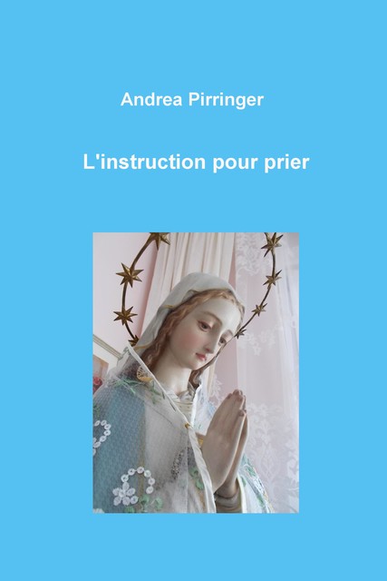 L'instruction pour prier, Andrea Pirringer