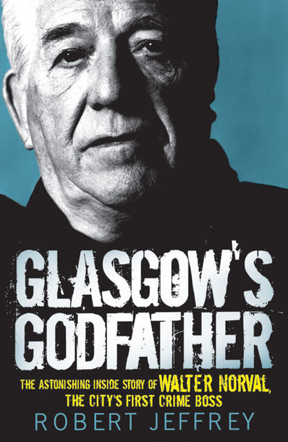 Glasgow's Godfather, Robert Jeffrey