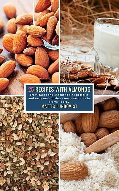 25 Recipes with Almonds – part 2, Mattis Lundqvist