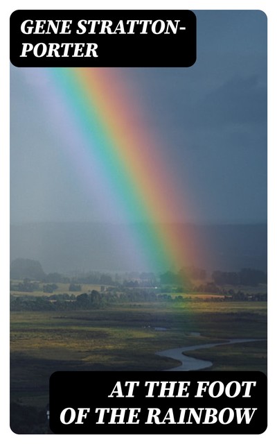 At the Foot of the Rainbow, Gene Stratton-Porter