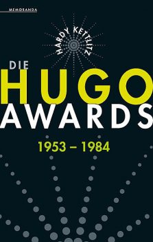 Die Hugo Awards 1953 – 1984, Hardy Kettlitz