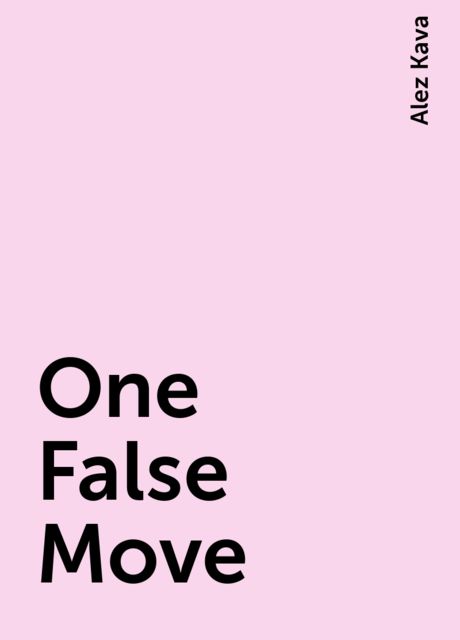 One False Move, Alez Kava