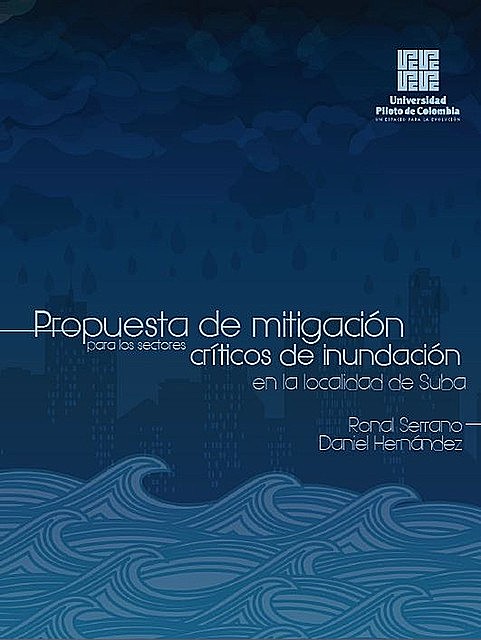 Propuesta de mitigación para los sectores críticos de inundación en la localidad de Suba, Daniel Hernando Hernandez Gómez, Ronal Orlando Serrano Romero