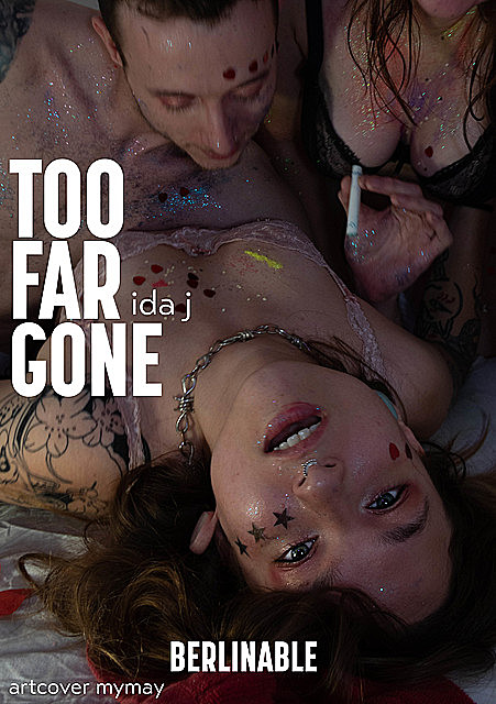Too Far Gone – A Sweltering Summer of Sexual Excess, Ida J