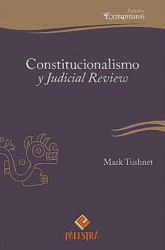 Constitucionalismo y Judicial Review, Mark Tushnet