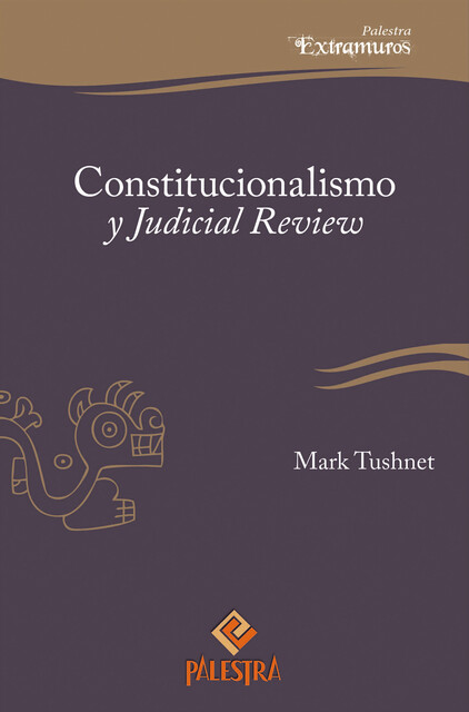 Constitucionalismo y Judicial Review, Mark Tushnet