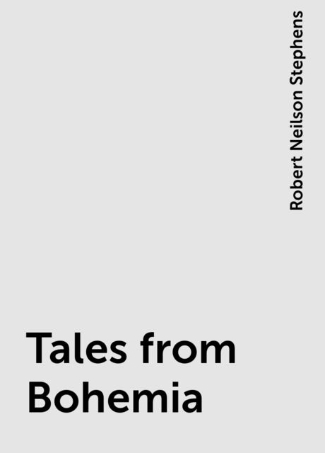 Tales from Bohemia, Robert Neilson Stephens