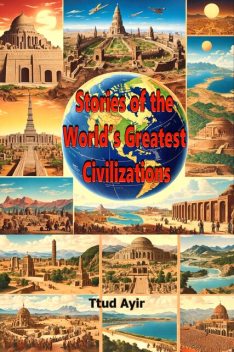 Stories of the World’s Greatest Civilizations, Ttud Ayir
