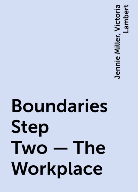 Boundaries Step Two – The Workplace, Jennie Miller, Victoria Lambert