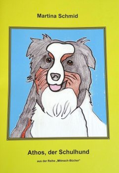 ATHOS, der Schulhund, Martina Schmid