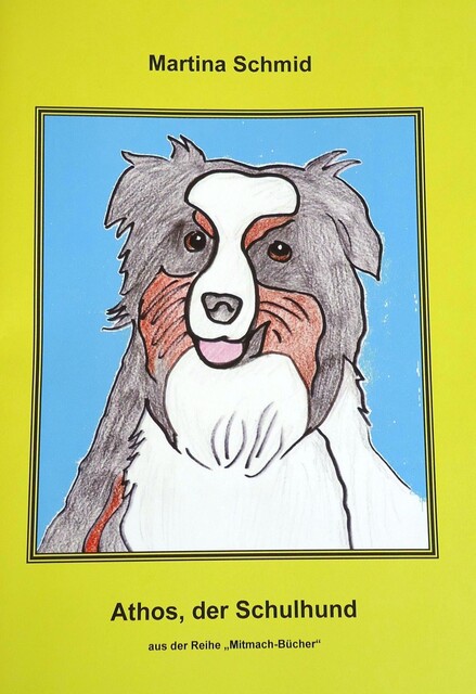 ATHOS, der Schulhund, Martina Schmid