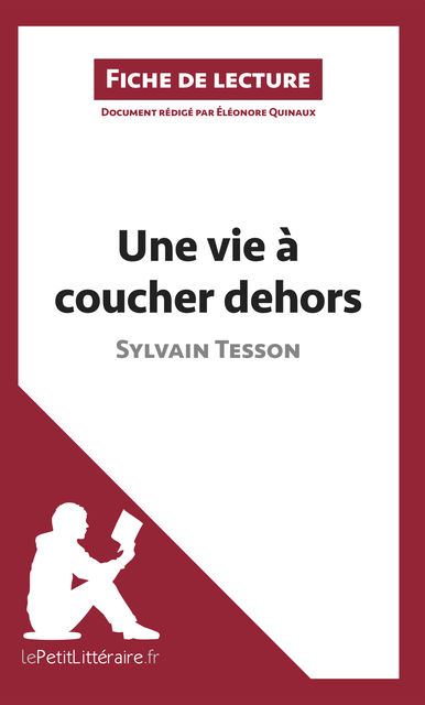 Une vie à coucher dehors de Sylvain Tesson (Fiche de lecture), lePetitLittéraire.fr, Eléonore Quinaux