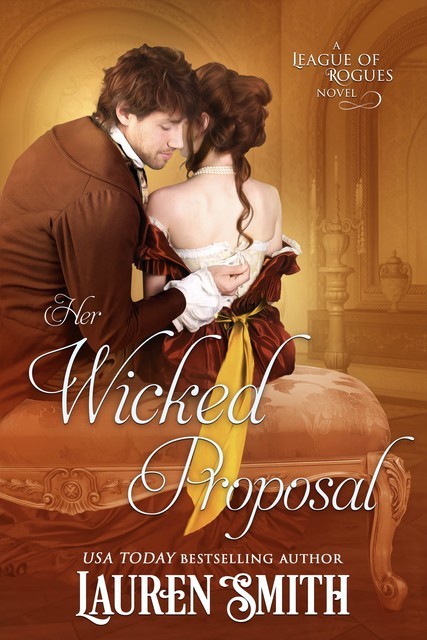 Her Wicked Proposal: The League of Rogues, Book 3, Lauren Smith