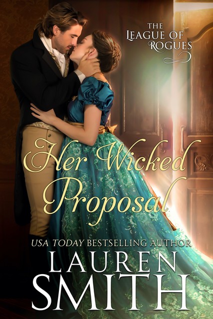 Her Wicked Proposal: The League of Rogues, Book 3, Lauren Smith