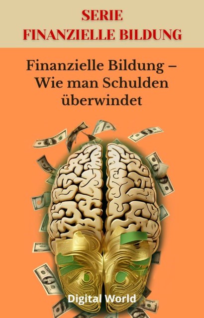 Finanzielle Bildung – Wie man Schulden überwindet, Digital World