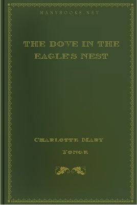 The Dove in the Eagle's Nest, Charlotte Mary Yonge
