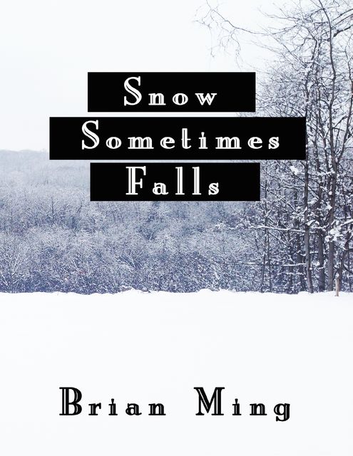 Snow Sometimes Falls, Brian Ming