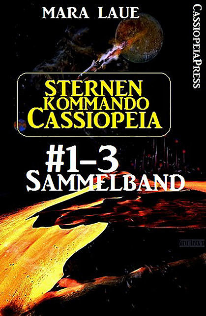Sternenkommando Cassiopeia, Band 1–3: Sammelband (Science Fiction Abenteuer), Mara Laue