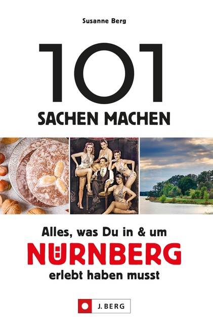 101 Sachen machen – Alles, was Du in & um Nürnberg erlebt haben musst, Susanne Berg