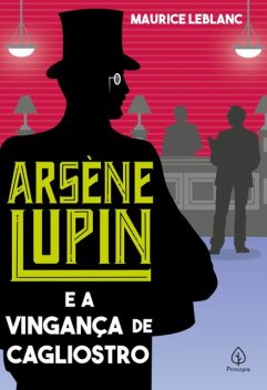Arsène Lupin e a vingança de Cagliostro, Maurice Leblanc
