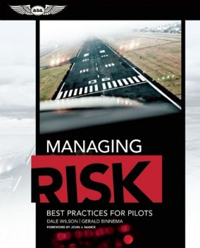 Managing Risk: Best Practices for Pilots, Dale Wilson, Gerald Binnema