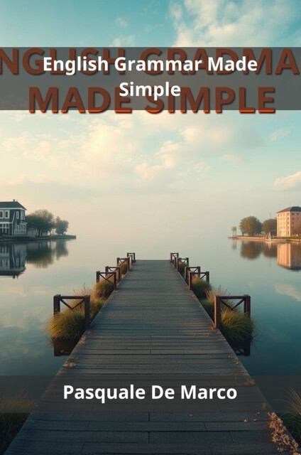 English Grammar Made Simple, Pasquale De Marco