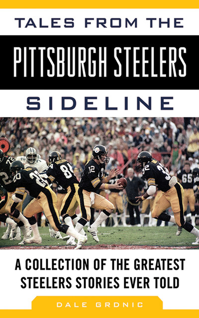 Tales from the Pittsburgh Steelers Sideline, Dale Grdnic