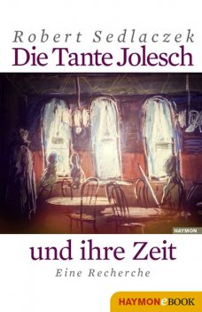Die Tante Jolesch und ihre Zeit, Robert Sedlaczek
