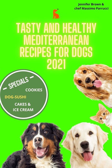 Tasty and healthy mediterranean recipes for dogs 2021, Jennifer Brown, Massimo Parrucci