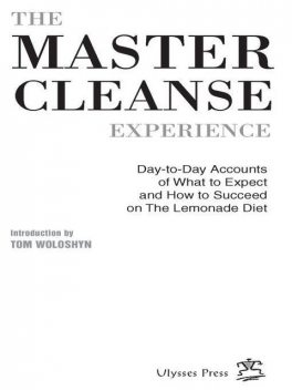 The Master Cleanse Experience, Tom Woloshyn