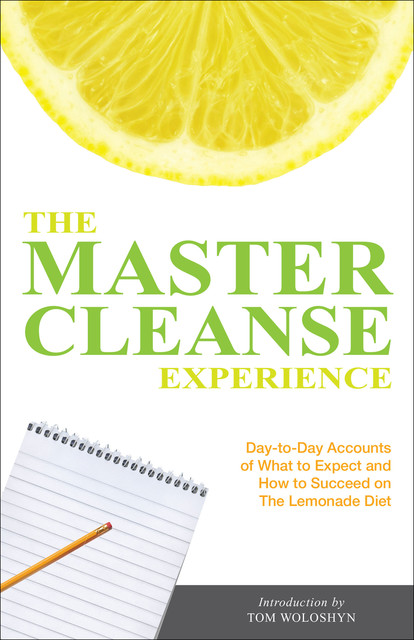 The Master Cleanse Experience, Tom Woloshyn